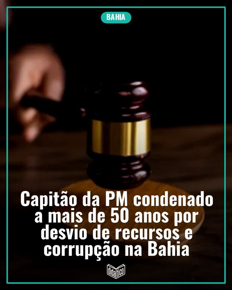 Capitão da PM condenado a mais de 50 anos por desvio de recursos e corrupção na Bahia